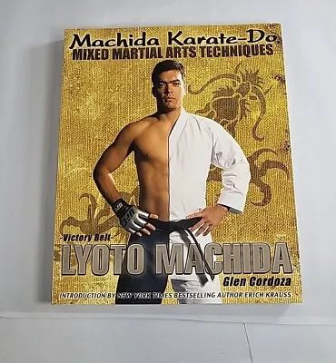 (2009) Lyoto Machida Karate-Do Mixed Martial Arts Techniques MMA (Softcover)  • $65