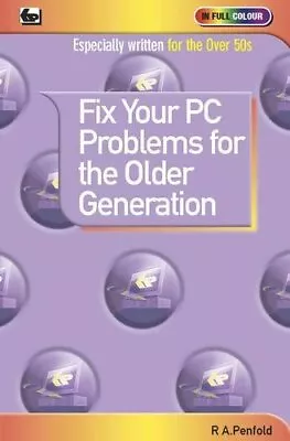 Fix Your PC Problems For The Older GenerationR. A. Penfold • £3.42