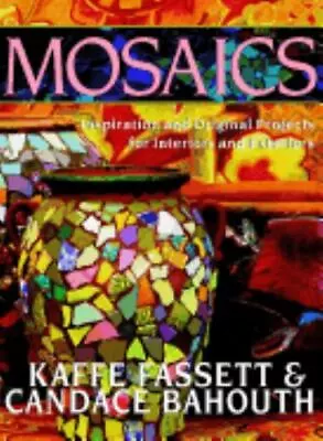 Mosaics: Inspiration And Original Projects For Interiors An By Fassett Kaffe • $5.87