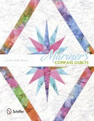 Mariner's Compass Quilts: Solid & Split Point Patterns  Cynthia Sisler Simms  • $12.12