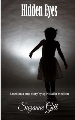 £3.01 • Buy Hidden Eyes: Based On A True Story By Gill, Suzanne Book The Cheap Fast Free