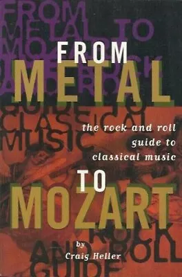 From Metal To Mozart: Rock And Roll Gui... By Heller Craig Paperback / Softback • $7.05