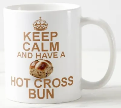 KEEP CALM AND HAVE A HOT CROSS BUN ~ MUG ~ Good Friday Easter Buns Carry On Mugs • £5.99
