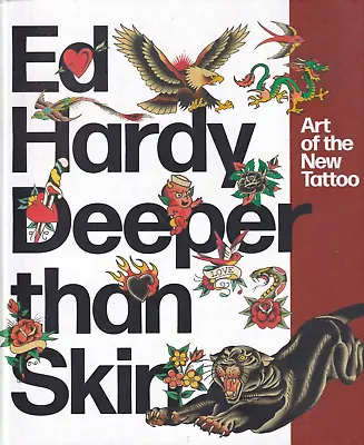 Ed Hardy: Deeper Than Skin : Art Of The New Tattoo By Karin Breuer (2019 [J1] • $33