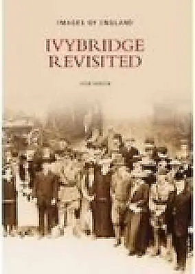 Ivybridge Revisited (Images Of England) Ivor Martin Very Good Book • £2.69