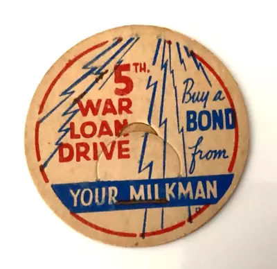 MILK BOTTLE CAP - WWll - WAR SLOGAN - 5th WAR LOAN DRIVE - BUY A BOND - 1944 • $9.99