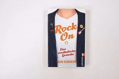 24407 Dan Kennedy ROCK ON Eine Musikalische Groteske • £6.35