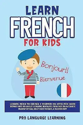 Learn French For Kids: Learning French For Children & Beginners Has Never... • £6.16