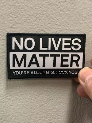  No Lives Matter You're All Cynts Fyck You 4  Biker Patch Black & White Sew On • $3.50