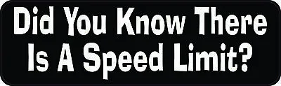 10x3 Did You Know There Is A Speed Limit Sticker Car Truck Vehicle Bumper Decal • $7.99