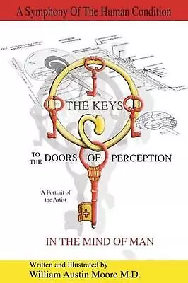 THE KEYS To The DOORS OF PERCEPTION: A Portrait Of The Artist IN THE MIND OF MAN • $63.33