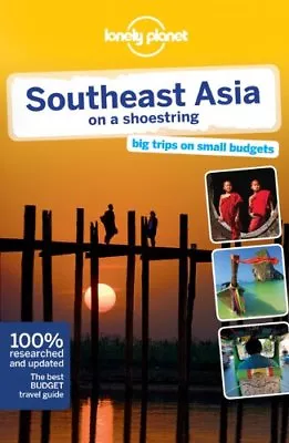 Lonely Planet Southeast Asia On A Shoestring (Travel Guide) By Lonely PlanetWi • £3.50