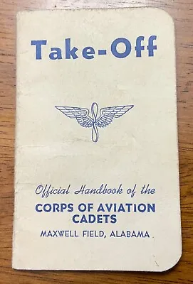 WWII 1943 AAF Take -Off Handbook Corps Of Aviation Cadets Maxwell Field Alabama • $19.95