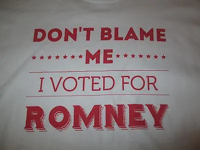 DON'T BLAME ****** ME ****** I VOTED FOR (Mitt) ROMNEY (XL) T-Shirt OLYMPICS • $20