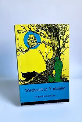 Witchcraft In Yorkshire By Patricia Crowther WITCHCRAFT FOLKLORE OCCULT • £50