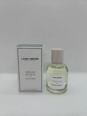 Laura Mercier NEROLI DU SUD EAU DE PARFUM 50 Ml 1.7 Fl Oz • £86.86