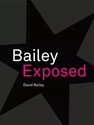 Bailey Exposed By David Bailey • £2.51