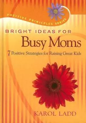 Bright Ideas For Busy Moms: 7 Positive Strategies For Raising Great Kids  - GOOD • $5.79