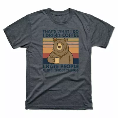 Know Coffee People I Heather Do Shirt What Bear T Tee Things Drink Hate Men's • $25.29