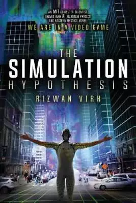 The Simulation Hypothesis: An MIT Computer Scientist Shows Why AI Q - VERY GOOD • $10.06