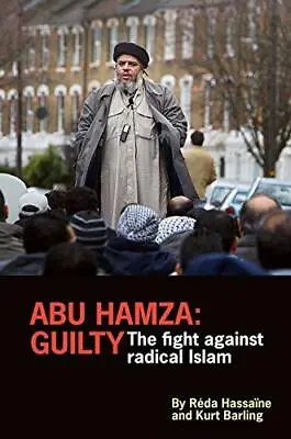 Abu Hamza: Guilty; The Fight Against Radical Islam Very Good Condition Kurt Ba • £2.90