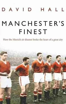 Manchester's Finest How The Munich Air Disaster Broke The Heart... 9780552156301 • £12.99