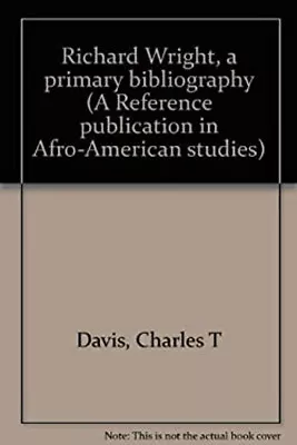Richard Wright : A Primary Bibliography Charles T. Fabre Michel • $4.50