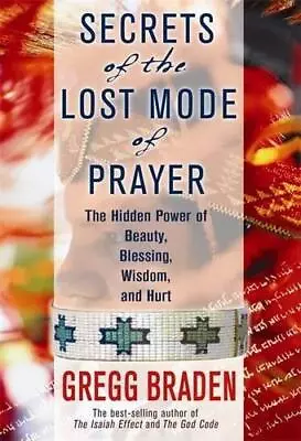 Secrets Of The Lost Mode Of Prayer: The Hidden Power Of Beauty Blessing Wisdom • £6.86