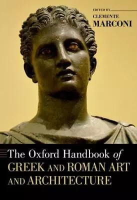 The Oxford Handbook Of Greek And Roman Art And Architecture [Oxford Handbooks] • $27.91