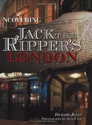 Uncovering Jack The Ripper's London By Jones Richard Hardback Book The Cheap • £11.99