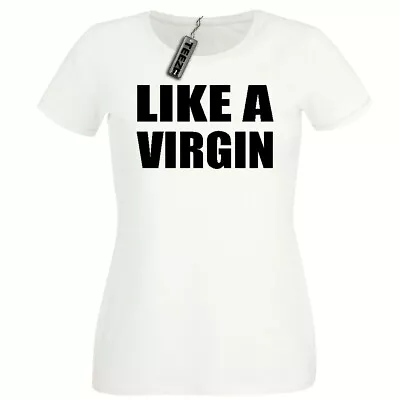 Like A Virgin Tshirt Womens Ladies Slogan T ShirtFancy Dress 80's • £7.99
