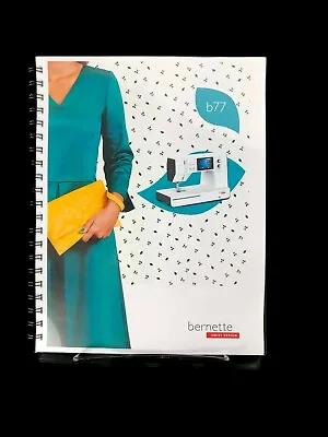 Bernina Bernette Deco B77 Instructions Manual: 106 Pages Full Color Coil Bound • $18.95