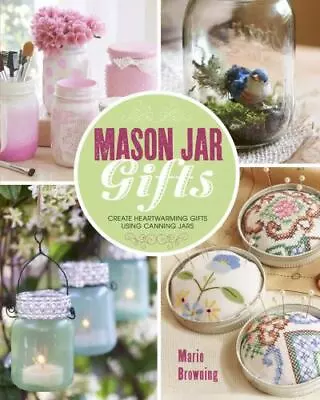 Mason Jar Gifts: Create Heartwarming Gifts Using Canning Jars • $5.33