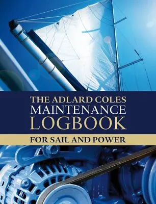 The Adlard Coles Maintenance Logbook For Sail And Power-Robert D • £45.25