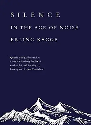 Silence: In The Age Of Noise - Hardcover By KAGGE ERLING - GOOD • $9.13