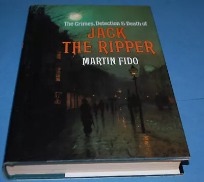 Crimes Detection And Death Of Jack The Ripper By Martin Fido (Hardcover 1987) • £3.49