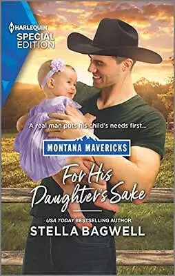 For His Daughter's Sake (Montana Mavericks: The Real Cowboys Of Bronco He - GOOD • $3.72