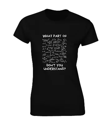 What Part Of Maths Don't You Understand Ladies T Shirt Funny Joke Design Top • £7.99