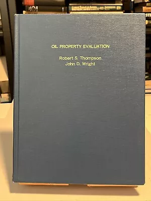 OIL PROPERTY EVALUATION By Robert S. Thompson  HARDCOVER • $29.99