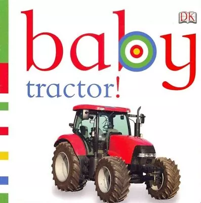 Baby Tractor! Hardcover By Dorling Kindersley Limited (COR) Like New Used ... • £9.06