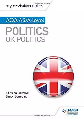 My Revision Notes: AQA AS/A-level Politics: UK Politics • £9.35