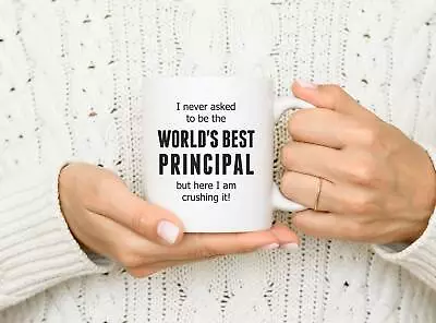 $26.99 • Buy I Never Asked To Be The Worlds Best Principal But Here I Am Crushing It Coffee