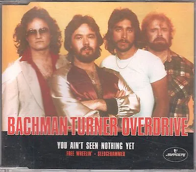 Bachman Turner Overdrive  CD-SINGLE YOU AIN'T SEEN NOTHING YET   ©  1974 • £6.66