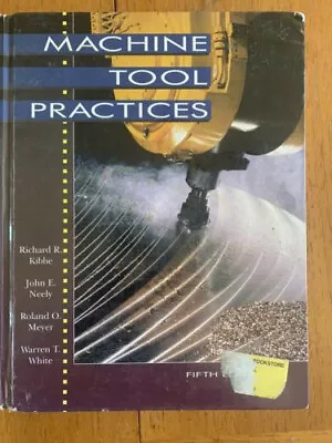 Machine Tool Practices By Richard Kibbe • $15