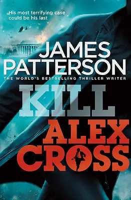 Patterson James : Kill Alex Cross: (Alex Cross 18) Expertly Refurbished Product • £3.35