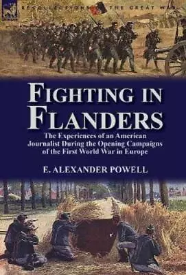 E Alexander Powell Fighting In Flanders (Hardback) (UK IMPORT) • $35.09