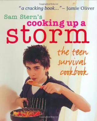 Cooking Up A Storm - The Teen Survival Cookbook Very Good Condition Sam Stern • £3.50