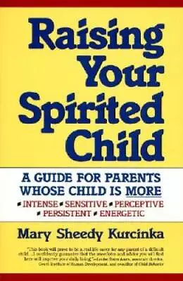 Raising Your Spirited Child: A Guide For Parents Whose Child Is More Inte - GOOD • $3.59