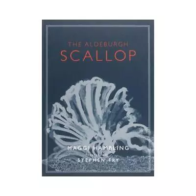 The Aldeburgh Scallop By Maggi Hambling (author) Stephen Fry (foreword) • £12.50