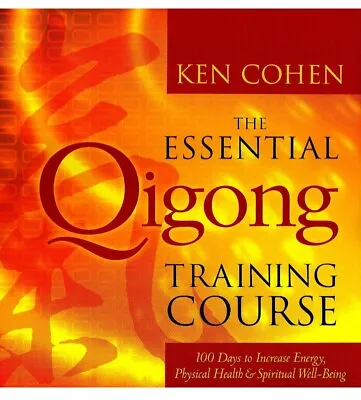 The Essential Qigong Training Course 100 Days To Increase Energy Ken Cohen • £87